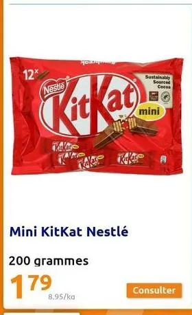 12*  ho  nestle  kitkat  mo  8.95/ka  mini kitkat nestlé  200 grammes  179  sustainably sourced cocoa  mini  consulter 