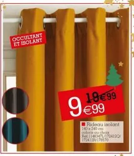 occultant et isolant  19€99  9€99  rideau isolant 140 x 240 cm coloria au choix ret 11483471/1724120 1724125/178570 