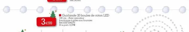 3€99  guirlande 20 boules de coton led  190 cm avec minuteur fonctionne à piles non fournies red axf204270 dt.part. 0,07€ 