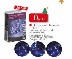 20 LED  MORDA  0 €99  Guirlande intérieure  20 LED  blanc chaud, blanc froid ou multicolore Fonctionne à piles Re1877473A/4738/473C Dt.part. 0,02€  