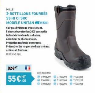 MILLE  > BOTTILLONS FOURRÉS S3 HI CI SRC  MODÈLE UNITAN P. 126  Cuir gras hydrofuge très résistant. Embout de protection 2405 composite isolant du froid ou de la chaleur. Absorbeur de chocs au talon. 