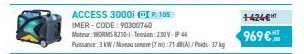 ACCESS 30001 P. 105  IMER-CODE: 90300740  Moteur:WORMS R210-1-Tension: 230V IP44  Puissance: 3 kW/Niveau sonore (7 m):71 dB(A)/Poids: 37 kg  1-424€  969 € 