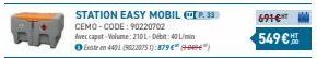 STATION EASY MOBIL @P.33 CEMO-CODE: 90220702  Avec capot-Volume: 2101-Debit: 40 L/min ⒸE 440 (90220751):879€ (-9")  691€  549 € 