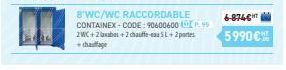 B'WC/WC RACCORDABLE CONTAINEX-CODE: 90600600 (95 2WC+2labas+2 chauffe-eau 5L + 2 portes chauffage  6-874€  5990€ 