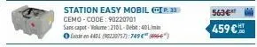 station easy mobil p. 33 cemo-code: 90220701 sans capot-volume: 210l-d40l/ existen 440l (90220757):749€"")  563€* 459 € 
