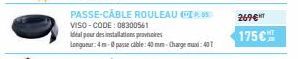 PASSE-CÂBLE ROULEAU VISO-CODE: 08300561  idéal pour des installation proces  Longueur: 4-0 passe cable: 40 mm-Charge max: 401  269€  175 € 