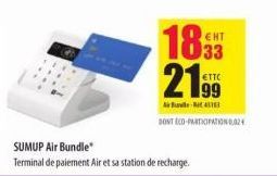 189 21.99  Ale t  DONT ECO-PARTICIPATION 0,02  SUMUP Air Bundle  Terminal de paiement Air et sa station de recharge. 