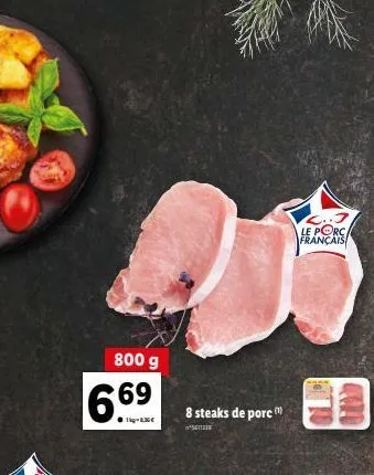 le porc français  26  800 g  669  14-835€  8 steaks de porc  l..j  4000 