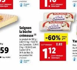 lie:2=produet identique  soignon la buche crémeuse (2)  l'unité 1,97 € 34% de mat. gr. sur produit fini 1534  produ  les produit identique  soignon backe crémeuse soignon & backe  crémeuse  -60%2  le 