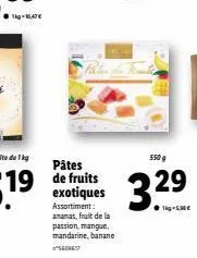 ●kg-16,47 €  pâtes  19 de fruits  exotiques  assortiment: ananas, fruit de la passion, mangue, mandarine, banane  sgdrex  550 g  33  32⁹ 