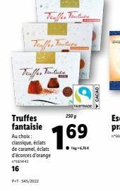 Teuffer Fantation  Truffes fantaisie  P+T-545/2012  Au choix: classique, éclats de caramel, éclats d'écorces d'orange 5674143  16  FAIRTRADE  250g  1.69  -63  ✓ CACAO  A 