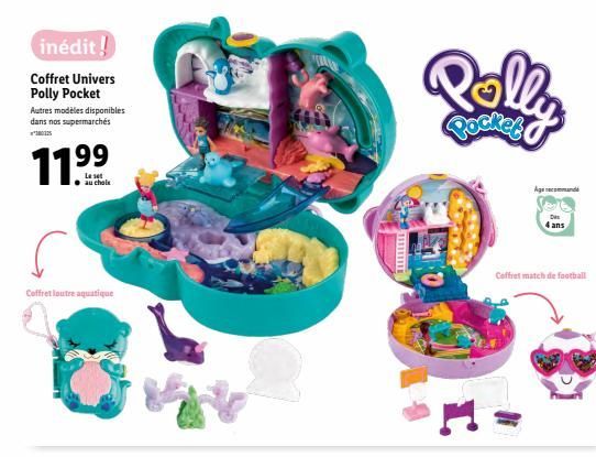 inédit!  Coffret Univers Polly Pocket  Autres modèles disponibles dans nos supermarchés **180125  11 199  Le set  Coffret loutre aquatique  Po Holly  STO  Agend  ans  Coffret match de football  