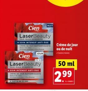 Cien  LaserBeauty  POUR PEAUX EXIGEANTES  + SOIN INTENSIF ANTI-AGE CREME DE NUIT RAPPERMISSANTE Hot  AYIR DE 35 ANS  Cien  LaserBeauty  FOUR PEAUX EXIGEANTES  SOIN INTENSIF ANTI-AGE CREME JOUR RAFFERM