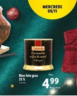 bloc foie gras 33%  5617283  canardie gourmandise au fare de canard in fare grat  mercredi 09/11  200 g  4.⁹9 