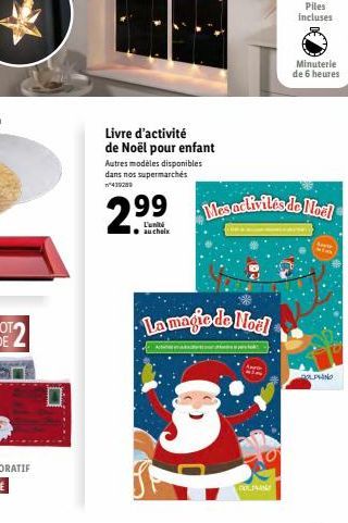 Livre d'activité  de Noël pour enfant Autres modèles disponibles dans nos supermarchés  435289  2.99  L'unité au choix  La magie de Noel  Apro  Mes activités de lel  DOLPHIN  Piles incluses  Minuterie