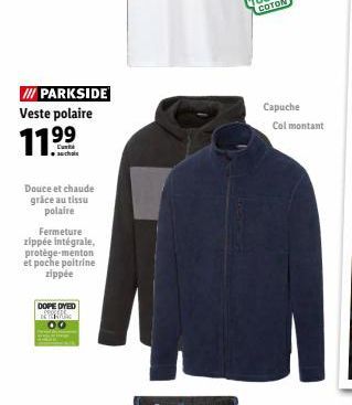 !!! PARKSIDE Veste polaire  1199  Douce et chaude grâce au tissu polaire  Fermeture  zippée intégrale, protège-menton et poche poitrine zippée  DOPE DYED  00  Capuche  Col montant 