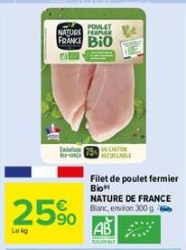 Lokg  25%  POULET  NATURE FERR  FRANKE BIO  Emballage  CARTON ARCYCLABLE  Filet de poulet fermier  Bio  NATURE DE FRANCE Blanc, environ 300 g  AB 