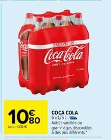 10%  Le L: 103 €  RECOVER DE  Coca-Cola  HODY ORIGINAL  COCA COLA 6x1,75L Autres variétés ou grammages disponibles á des prix différents." 