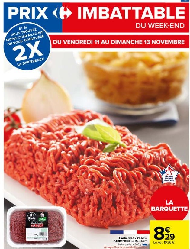 2X  LA DIFFÉRENCE  Marché 20%  Viande Mark PUR BUF  DU VENDREDI 11 AU DIMANCHE 13 NOVEMBRE  Haché vrac 20% M.G. CARREFOUR Le Marché La barquette de 800 g  Au rayon Boucherie-volaille libre  VIANDE  BO