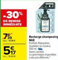 -30%  DE REMISE IMMÉDIATE  7⁹9  LeL: 14,78 €  597€  LeL: 10,34 €  Autres variétés  ou grammages disponibles à des prix différents. 