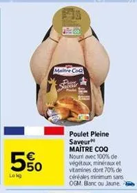 5%  lokg  maitre coq  pick sacair  poulet pleine saveur maitre coq nourri avec 100% de végétaux, minéraux et vitamines dont 70% de céréales minimum sans ogm. blanc ou jaune. 