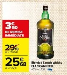 3%  de remise immédiate  298  lel: 19,45 €  €  25%8  68  le l: 172 €  clan  campbell  blended scotch whisky clan campbell 40% vol. 156 