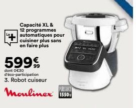 Capacité XL & 12 programmes automatiques pour cuisiner plus sans en faire plus  599€  dont 0€30 d'éco-participation 3. Robot cuiseur  Moulinex 1550 