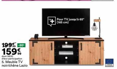 1999, -20°  159€  dont 5€30 d'éco-participation 5. Meuble TV  noir/chêne Lazio  Pour TV jusqu'à 65" (165 cm)  ·+|·  