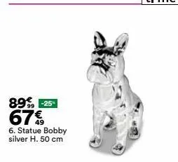 89% -25- 67€  6. statue bobby silver h. 50 cm 