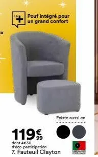 pouf intégré pour un grand confort  existe aussi en  119€  dont 4€30 d'éco-participation  7. fauteuil clayton portion 