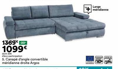 1369€ -20-1099€  dont 33€ d'éco-participation  5. Canapé d'angle convertible méridienne droite Argos  Large méridienne  [COUCHAGE (CO  Pentol  ME 