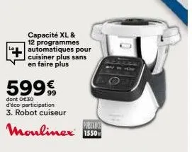 capacité xl & 12 programmes automatiques pour cuisiner plus sans en faire plus  599€  dont 0€30 d'éco-participation 3. robot cuiseur  moulinex 1550 