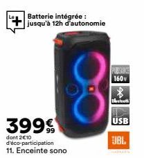 Batterie intégrée: jusqu'à 12h d'autonomie  399€  dont 2€10 d'éco-participation  11. Enceinte sono  PUSSANCE  160  $  Bluetooth  USB  JBL 