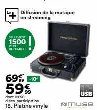 SELLEMENT  1500  NECES DISPONIBLES  Diffusion de la musique en streaming  69-10 59€  dont €50 d'éco-participation  18. Platine vinyle  USB  muse 