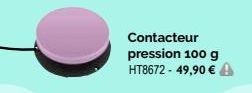 Contacteur  pression 100 g HT8672 - 49,90 € 