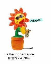 La fleur chantante HT8677-43,90 €  Adapté 