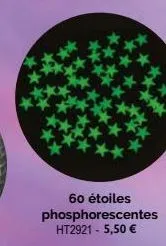 60 étoiles  phosphorescentes ht2921 - 5,50 € 