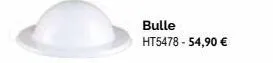 bulle ht5478-54,90 € 