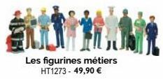 Les figurines métiers HT1273 - 49,90 € 