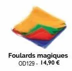 foulards magiques od129 - 14,90 € 