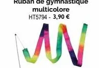 ruban de gymnastique multicolore ht5794- 3,90 €  an 