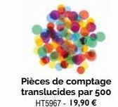 Pièces de comptage translucides par 500 HT5967 - 19,90 € 