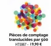 pièces de comptage translucides par 500 ht5967 - 19,90 € 