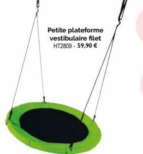 Petite plateforme vestibulaire filet HT2809 - 59,90 € 