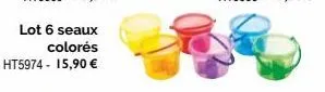 lot 6 seaux  colorés  ht5974 - 15,90 € 