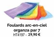 Foulards arc-en-ciel organza par 7 HT4197 - 29,90 € 