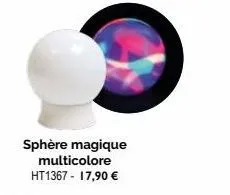 sphère magique multicolore ht1367 - 17,90 € 