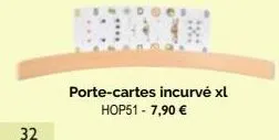 32  porte-cartes incurvé xl hop51 - 7,90 €  