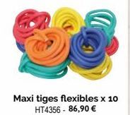 Maxi tiges flexibles x 10 HT4356 - 86,90 € 