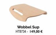Wobbel Sup HT8734 - 149,00 € 